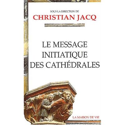 Collectif Le Message Initiatique Des Cathédrales. Vol. 1 - Publicité Collectif Le Message Initiatique Des Cathédrales. Vol. 1 - Publicité