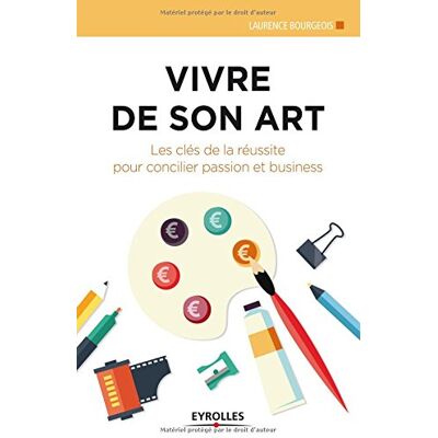 Laurence Bourgeois Vivre De Son Art : Les Clés De La Réussite Pour Concilier Passion Et Business - Publicité Laurence Bourgeois Vivre De Son Art : Les Clés De La Réussite Pour Concilier Passion Et Business - Publicité