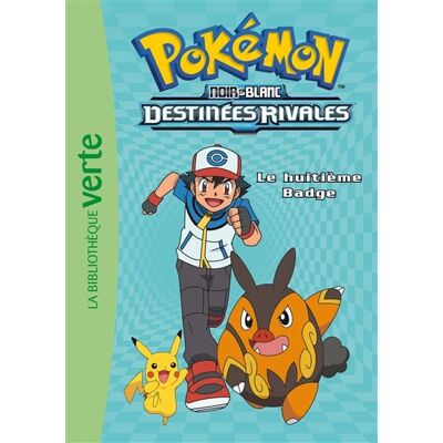 Natacha Godeau Pokémon : Noir & Blanc. Vol. 8. Destinées Rivales : Le Huitième Badge - Publicité Natacha Godeau Pokémon : Noir & Blanc. Vol. 8. Destinées Rivales : Le Huitième Badge - Publicité