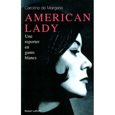 Caroline de Margerie American Lady : Un Reporter En Gants Blancs - Publicité Caroline de Margerie American Lady : Un Reporter En Gants Blancs - Publicité