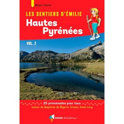 Bruno Valcke Les Sentiers D'Emilie Dans Les Hautes-Pyrénées : 25 Promenades Pour Tous. Vol. 2. Autour De Bagnères-De-Bigorre, Arreau, Saint-Lary - Publicité Bruno Valcke Les Sentiers D'Emilie Dans Les Hautes-Pyrénées : 25 Promenades Pour Tous. Vol. 2. Autour De Bagnères-De-Bigorre, Arreau, Saint-Lary - Publicité