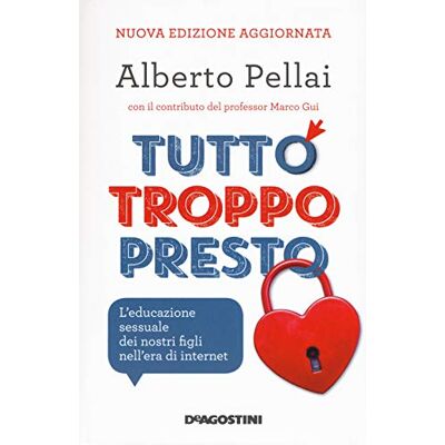 Tutto Troppo Presto. L'Educazione Sessuale Dei Nostri Figli Nell'Era Di Internet. Nuova Ediz. Publicité Tutto Troppo Presto. L'Educazione Sessuale Dei Nostri Figli Nell'Era Di Internet. Nuova Ediz. Publicité
