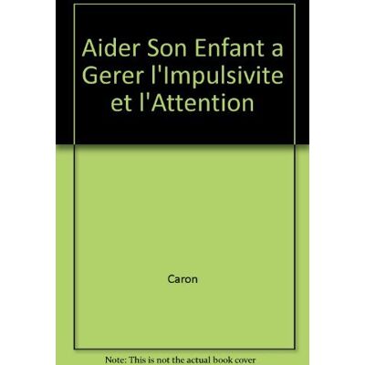 Caron Aider Son Enfant A Gerer L'Impulsivite Et L'Attention - Publicité Caron Aider Son Enfant A Gerer L'Impulsivite Et L'Attention - Publicité