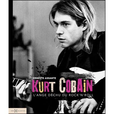 Ernesto Assante Kurt Cobain, L'Ange Déchu Du Rock'N'Roll - Publicité Ernesto Assante Kurt Cobain, L'Ange Déchu Du Rock'N'Roll - Publicité