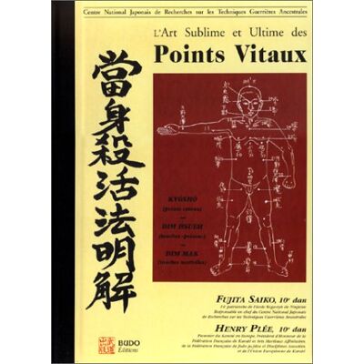 Fujita Saiko L'Art Sublime Et Ultime Des Points Vitaux : Kyusho Points Vitaux, Dim Mak Touches Mortelles, Dim Hsueh Touches Poison - Publicité Fujita Saiko L'Art Sublime Et Ultime Des Points Vitaux : Kyusho Points Vitaux, Dim Mak Touches Mortelles, Dim Hsueh Touches Poison - Publicité