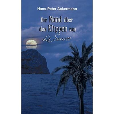 Hans-Peter Ackermann Der Mond Über Den Klippen Von La Source - Publicité Hans-Peter Ackermann Der Mond Über Den Klippen Von La Source - Publicité