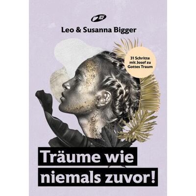Leo Bigger Träume Wie Niemals Zuvor!: 31 Schritte Mit Josef Zu Gottes Traum - Publicité Leo Bigger Träume Wie Niemals Zuvor!: 31 Schritte Mit Josef Zu Gottes Traum - Publicité