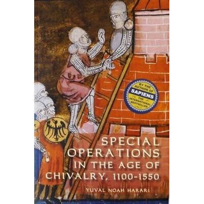 Harari, Yuval Noah Special Operations In The Age Of Chivalry, 1100-1550 (Warfare In History) - Publicité Harari, Yuval Noah Special Operations In The Age Of Chivalry, 1100-1550 (Warfare In History) - Publicité