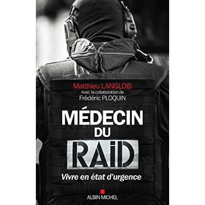 Frédéric Ploquin Médecin Du Raid : Vivre En État D'Urgence - Publicité Frédéric Ploquin Médecin Du Raid : Vivre En État D'Urgence - Publicité