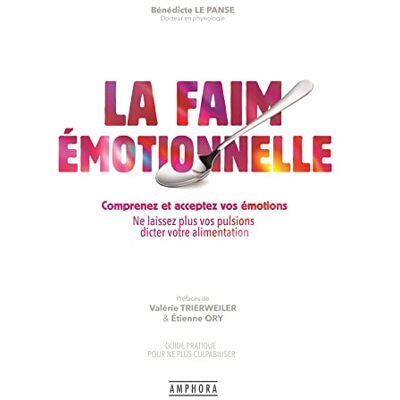 Bénédicte Le Panse La Faim Émotionnelle, Comprenez Et Acceptez Vos Émotions : Ne Laissez Plus Vos Pulsions Dicter Votre Alimentation : Guide Pratique Pour Ne Plus Culpabiliser - Publicité Bénédicte Le Panse La Faim Émotionnelle, Comprenez Et Acceptez Vos Émotions : Ne Laissez Plus Vos Pulsions Dicter Votre Alimentation : Guide Pratique Pour Ne Plus Culpabiliser - Publicité