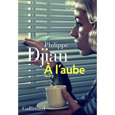 Philippe Djian A L'Aube - Publicité Philippe Djian A L'Aube - Publicité