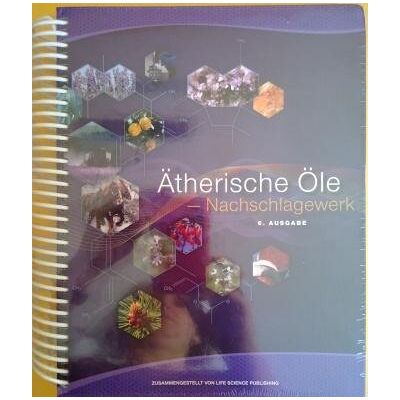 Life Science Publishing Ätherische Öle - Nachschlagewerk (German Essential Oils Desk Reference 6th Edition) - Publicité Life Science Publishing Ätherische Öle - Nachschlagewerk (German Essential Oils Desk Reference 6th Edition) - Publicité