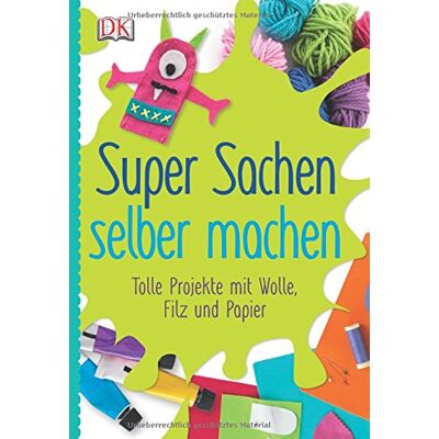 Super Sachen Selber Machen: Tolle Projekte Mit Wolle, Filz Und Papier - Publicité Super Sachen Selber Machen: Tolle Projekte Mit Wolle, Filz Und Papier - Publicité