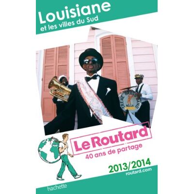 Le Routard Louisiane Et Les Villes Du Sud : 2013-2014 - Publicité Le Routard Louisiane Et Les Villes Du Sud : 2013-2014 - Publicité