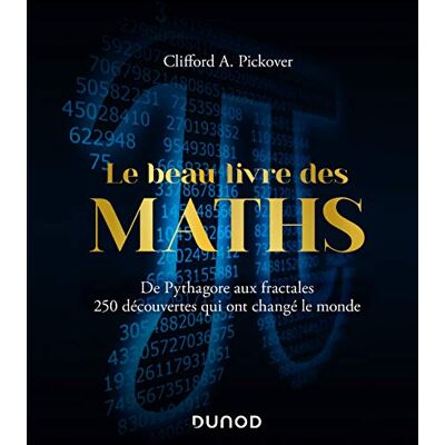 Le Beau Livre Des Maths : De Pythagore Aux Fractales, 250 Découvertes Qui Ont Changé Le Monde - Publicité Le Beau Livre Des Maths : De Pythagore Aux Fractales, 250 Découvertes Qui Ont Changé Le Monde - Publicité