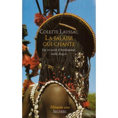 Colette La Falaise Qui Chante : Vie Et Mort D'Ambakané, Initié Dogon - Publicité Colette La Falaise Qui Chante : Vie Et Mort D'Ambakané, Initié Dogon - Publicité