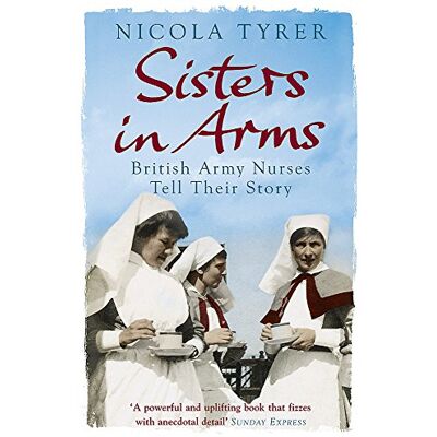 Nicola Tyrer Sisters In Arms: British Army Nurses Tell Their Story - Publicité Nicola Tyrer Sisters In Arms: British Army Nurses Tell Their Story - Publicité