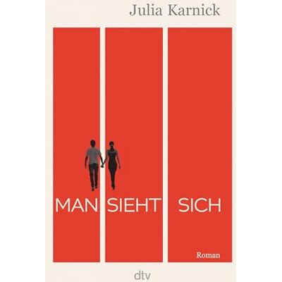 Julia Karnick Man Sieht Sich: Roman Über Eine Liebe, Die Mehr Als Dreißig Jahre Anlauf Braucht. Publicité Julia Karnick Man Sieht Sich: Roman Über Eine Liebe, Die Mehr Als Dreißig Jahre Anlauf Braucht. Publicité