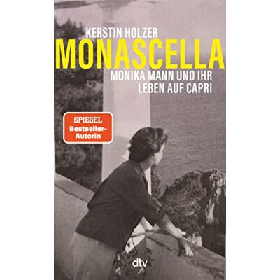 Kerstin Holzer Monascella: Monika Mann Und Ihr Leben Auf Capri Die Geschichte Eines Glücklichen Neuanfangs In Der Mitte Des Lebens - Publicité Kerstin Holzer Monascella: Monika Mann Und Ihr Leben Auf Capri Die Geschichte Eines Glücklichen Neuanfangs In Der Mitte Des Lebens - Publicité