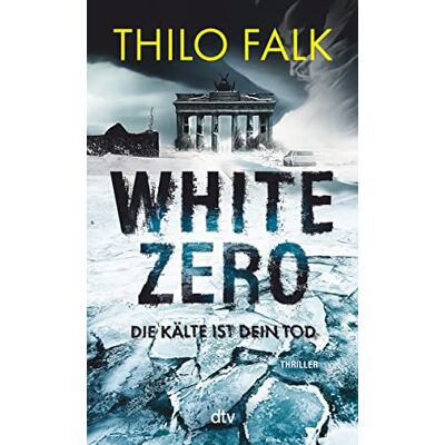 Thilo Falk White Zero: Die Kälte Ist Dein Tod Der Neue Temporeiche Klima-Thriller – Perfekt Für Fans Von Wolf Harlander Und Uwe Laub - Publicité Thilo Falk White Zero: Die Kälte Ist Dein Tod Der Neue Temporeiche Klima-Thriller – Perfekt Für Fans Von Wolf Harlander Und Uwe Laub - Publicité