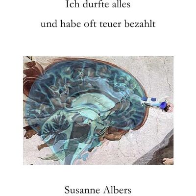 Susanne Albers Ich Durfte Alles Und Habe Oft Teuer Bezahlt - Publicité Susanne Albers Ich Durfte Alles Und Habe Oft Teuer Bezahlt - Publicité