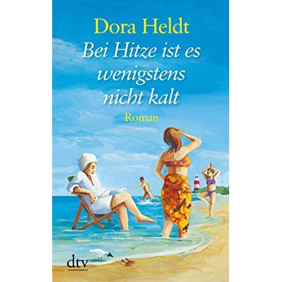 Dora Heldt Bei Hitze Ist Es Wenigstens Nicht Kalt: Roman - Publicité Dora Heldt Bei Hitze Ist Es Wenigstens Nicht Kalt: Roman - Publicité