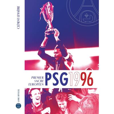 Clément LEMAITRE Psg 1996 : Premier Sacre Européen : Livre Officiel - Publicité Clément LEMAITRE Psg 1996 : Premier Sacre Européen : Livre Officiel - Publicité