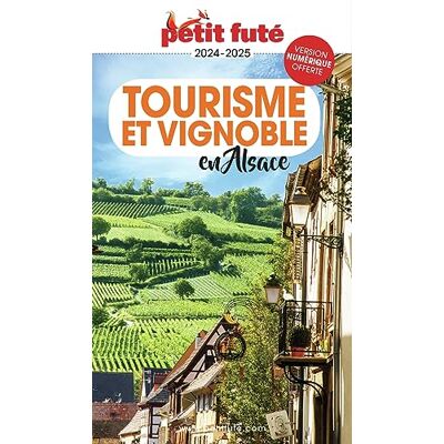 Petit Futé Tourisme Et Vignoble En Alsace : 2024-2025 - Publicité Petit Futé Tourisme Et Vignoble En Alsace : 2024-2025 - Publicité