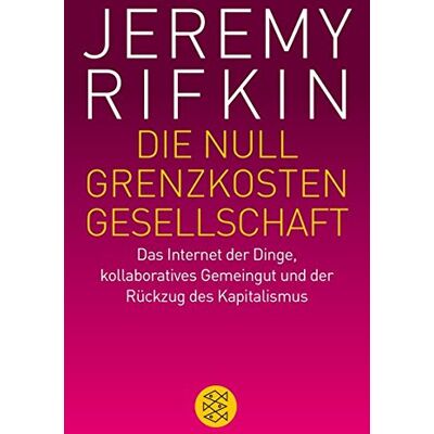 Jeremy Rifkin Die Null-Grenzkosten-Gesellschaft: Das Internet Der Dinge, Kollaboratives Gemeingut Und Der Rückzug Des Kapitalismus - Publicité Jeremy Rifkin Die Null-Grenzkosten-Gesellschaft: Das Internet Der Dinge, Kollaboratives Gemeingut Und Der Rückzug Des Kapitalismus - Publicité