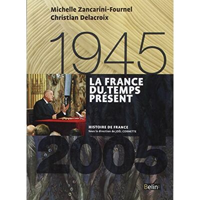 Michelle Zancarini-Fournel La France Du Temps Présent : 1945-2005 - Publicité Michelle Zancarini-Fournel La France Du Temps Présent : 1945-2005 - Publicité