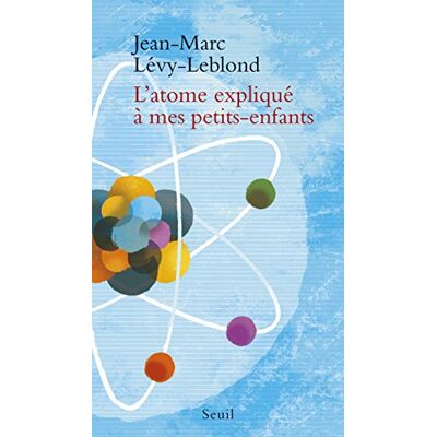 Jean-Marc Lévy-Leblond L'Atome Expliqué À Mes Petits-Enfants - Publicité Jean-Marc Lévy-Leblond L'Atome Expliqué À Mes Petits-Enfants - Publicité