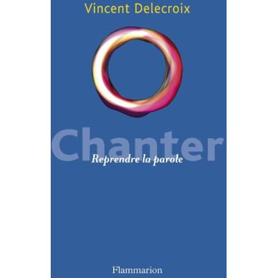 Vincent Delecroix Chanter : Reprendre La Parole - Publicité Vincent Delecroix Chanter : Reprendre La Parole - Publicité