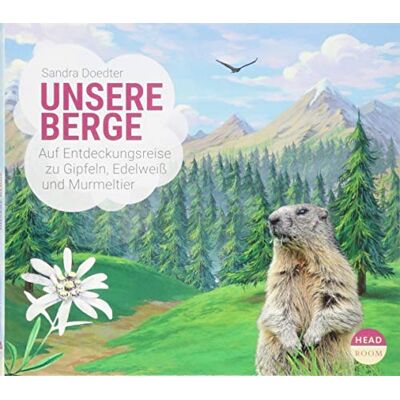 Sandra Doedter Unsere Berge - Auf Entdeckungsreise Zu Gipfeln, Edelweiß Und Murmeltier (Unsere Welt) - Publicité Sandra Doedter Unsere Berge - Auf Entdeckungsreise Zu Gipfeln, Edelweiß Und Murmeltier (Unsere Welt) - Publicité