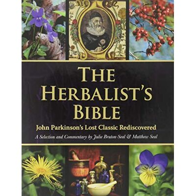 Julie Bruton-Seal Herbalist'S Bible: John Parkinson'S Lost Classic Rediscovered - Publicité Julie Bruton-Seal Herbalist'S Bible: John Parkinson'S Lost Classic Rediscovered - Publicité