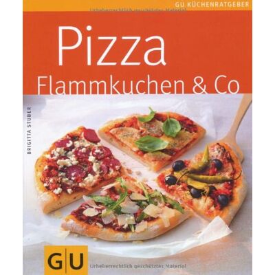 Brigitta Stuber Pizza, Flammkuchen & Co. (Gu Küchenratgeber Relaunch 2006) - Publicité Brigitta Stuber Pizza, Flammkuchen & Co. (Gu Küchenratgeber Relaunch 2006) - Publicité