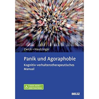 Julia Zwick Panik Und Agoraphobie: Kognitiv-Verhaltenstherapeutisches Manual. Mit E-Book Inside Und Arbeitsmaterial - Publicité Julia Zwick Panik Und Agoraphobie: Kognitiv-Verhaltenstherapeutisches Manual. Mit E-Book Inside Und Arbeitsmaterial - Publicité