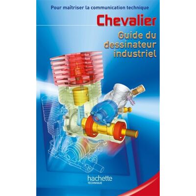 Chevalier Andre Guide Du Dessinateur Industriel : Pour Maîtriser La Communication Technique : Livre De L'Élève - Publicité Chevalier Andre Guide Du Dessinateur Industriel : Pour Maîtriser La Communication Technique : Livre De L'Élève - Publicité