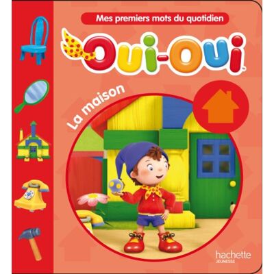 Hachette Mes Premiers Mots Du Quotidien. Oui-Oui, La Maison - Publicité Hachette Mes Premiers Mots Du Quotidien. Oui-Oui, La Maison - Publicité