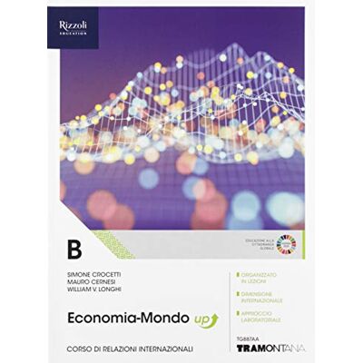 Economia-Mondo. Per Il Quinto Anno Delle Scuole Superiori. Con E-Book. Con Espansione Online (Vol. B) - Publicité Economia-Mondo. Per Il Quinto Anno Delle Scuole Superiori. Con E-Book. Con Espansione Online (Vol. B) - Publicité