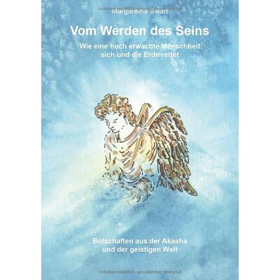 Margaretha Swart Vom Werden Des Seins: Wie Eine Hoch Erwachte Menschheit Sich Und Die Erde Rettet - Publicité Margaretha Swart Vom Werden Des Seins: Wie Eine Hoch Erwachte Menschheit Sich Und Die Erde Rettet - Publicité