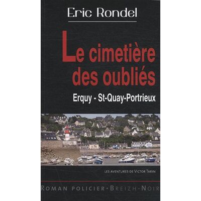 Eric Rondel Le Cimetière Des Oubliés : Erquy-St-Quay-Portrieux - Publicité Eric Rondel Le Cimetière Des Oubliés : Erquy-St-Quay-Portrieux - Publicité