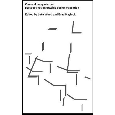 One And Many Mirrors: On Graphic Design Education Today - Publicité One And Many Mirrors: On Graphic Design Education Today - Publicité