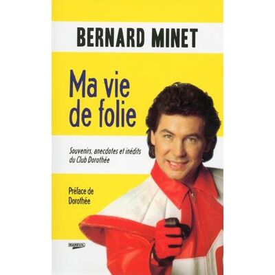 Bernard Minet Ma Vie De Folie : Souvenirs, Anecdotes Et Inédits Du Club Dorothée - Publicité Bernard Minet Ma Vie De Folie : Souvenirs, Anecdotes Et Inédits Du Club Dorothée - Publicité