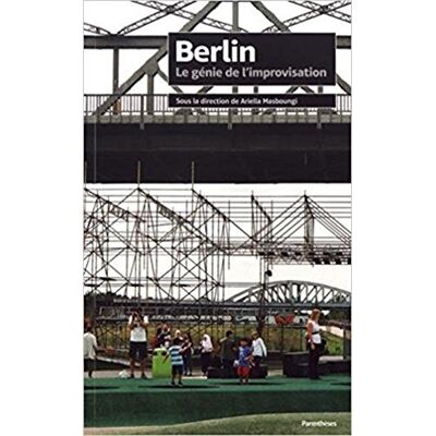 Ariella Masboungi Berlin : Le Génie De L'Improvisation - Publicité Ariella Masboungi Berlin : Le Génie De L'Improvisation - Publicité