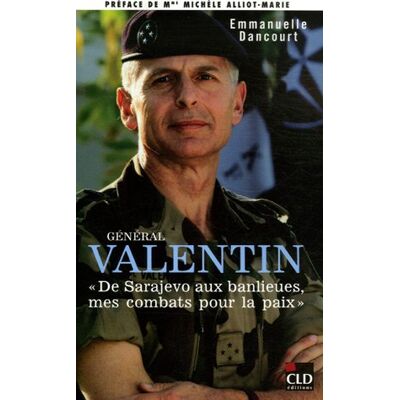 Emmanuelle Dancourt Général Valentin : De Sarajevo Aux Banlieues, Mes Combats Pour La Paix - Publicité Emmanuelle Dancourt Général Valentin : De Sarajevo Aux Banlieues, Mes Combats Pour La Paix - Publicité