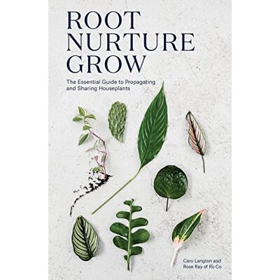 Caro Langton Root, Nurture, Grow: The Essential Guide To Propagating And Sharing Houseplants - Publicité Caro Langton Root, Nurture, Grow: The Essential Guide To Propagating And Sharing Houseplants - Publicité