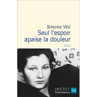 Simone Veil Seul L'Espoir Apaise La Douleur : Récit - Publicité Simone Veil Seul L'Espoir Apaise La Douleur : Récit - Publicité