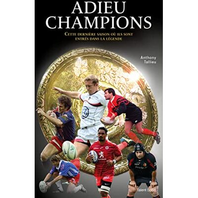 Anthony Tallieu Adieu Champions : Cette Dernière Saison Où Ils Sont Entrés Dans La Légende - Publicité Anthony Tallieu Adieu Champions : Cette Dernière Saison Où Ils Sont Entrés Dans La Légende - Publicité