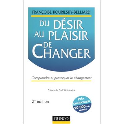 Françoise Kourilsky-Belliard Du Desir Au Plaisir De Changer. Comprendre Et Provoquer Le Changement, 2ème Édition (Tertiaire Sup) - Publicité Françoise Kourilsky-Belliard Du Desir Au Plaisir De Changer. Comprendre Et Provoquer Le Changement, 2ème Édition (Tertiaire Sup) - Publicité