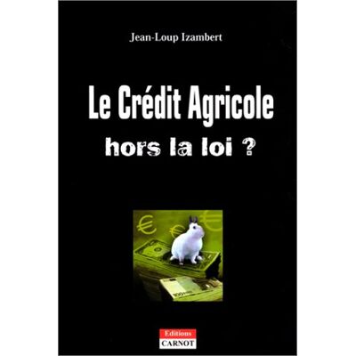 Le Crédit Agricole Hors La Loi ? - Publicité Le Crédit Agricole Hors La Loi ? - Publicité